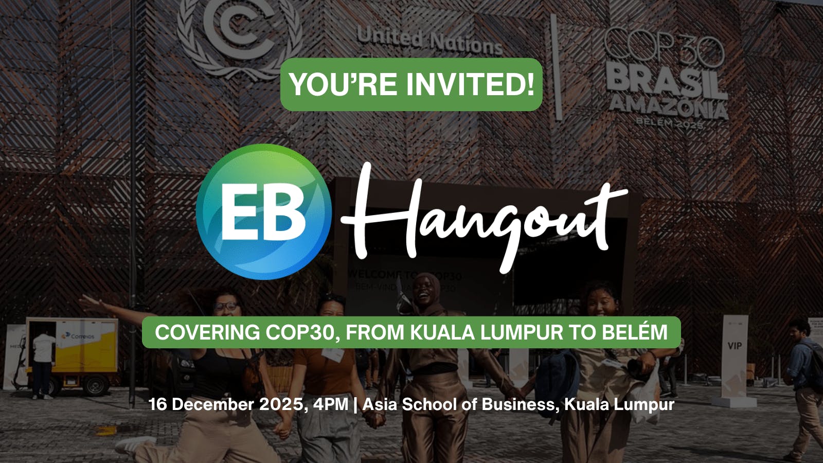 EB Hangout – Covering COP30 from Kuala Lumpur to Belém