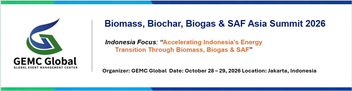 Biomass, Biochar, Biogas & SAF Asia Summit Indonesia Focus 2026