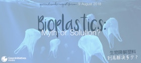 Bioplastics: Myth or Solution? Green Drinks August Forum