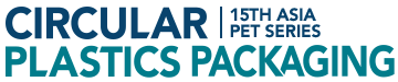 15th Asia PET Series - Circular Plastics Packaging