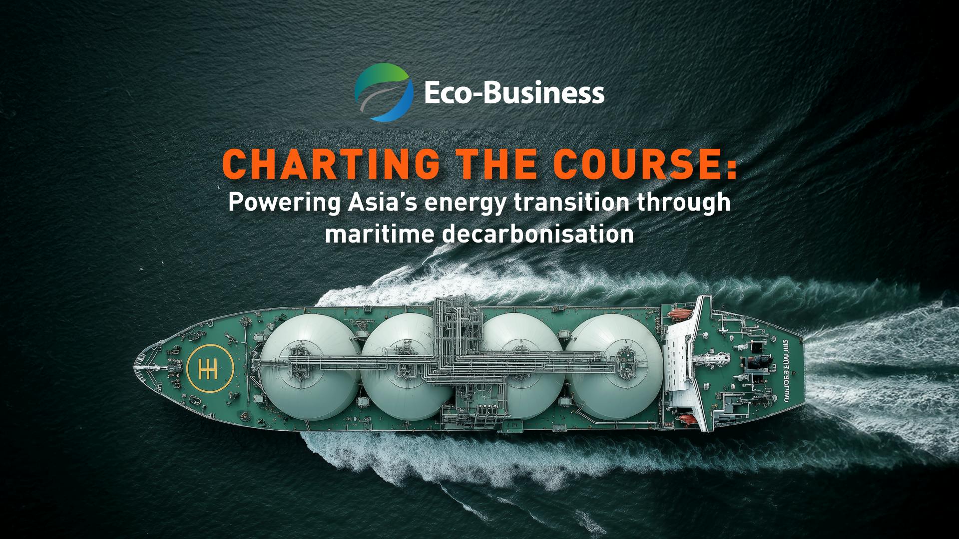 Charting the course: Powering Asia’s energy transition through maritime decarbonisation