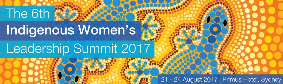 The 6th Indigenous Women’s Leadership Summit 2017