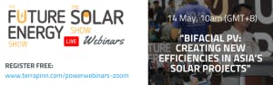  #TheFutureEnergyShow Webinar: Bifacial PV: Creating new efficiencies in Asia’s solar projects