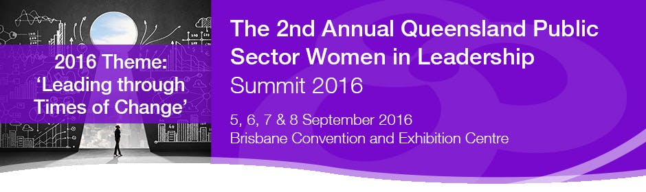 The 2nd Annual Queensland Public Sector Women in Leadership Summit 2016