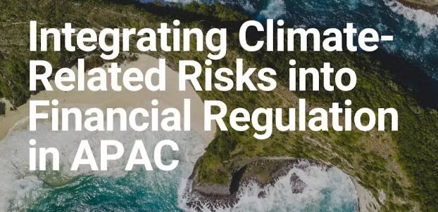 Integrating Climate-Related Risks into Financial Regulation in APAC