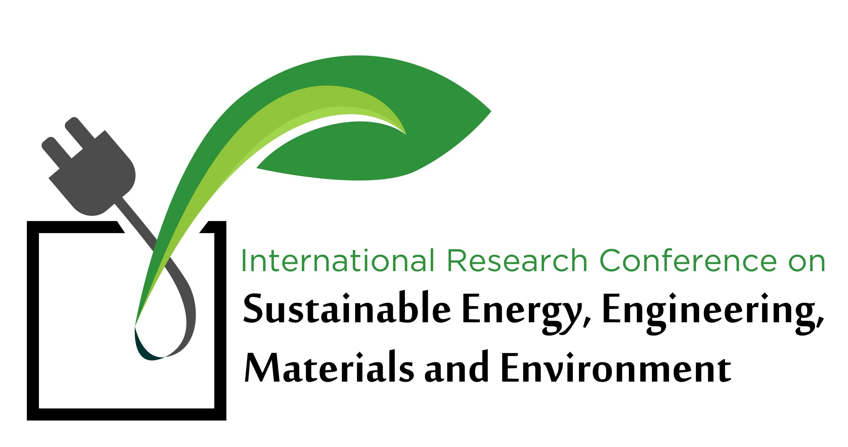 International Research Conference on Sustainable Energy, Engineering, Materials and Environment