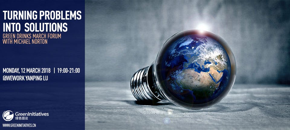 From Problems to Solutions, With Michael Norton: Green Drinks March Forum
