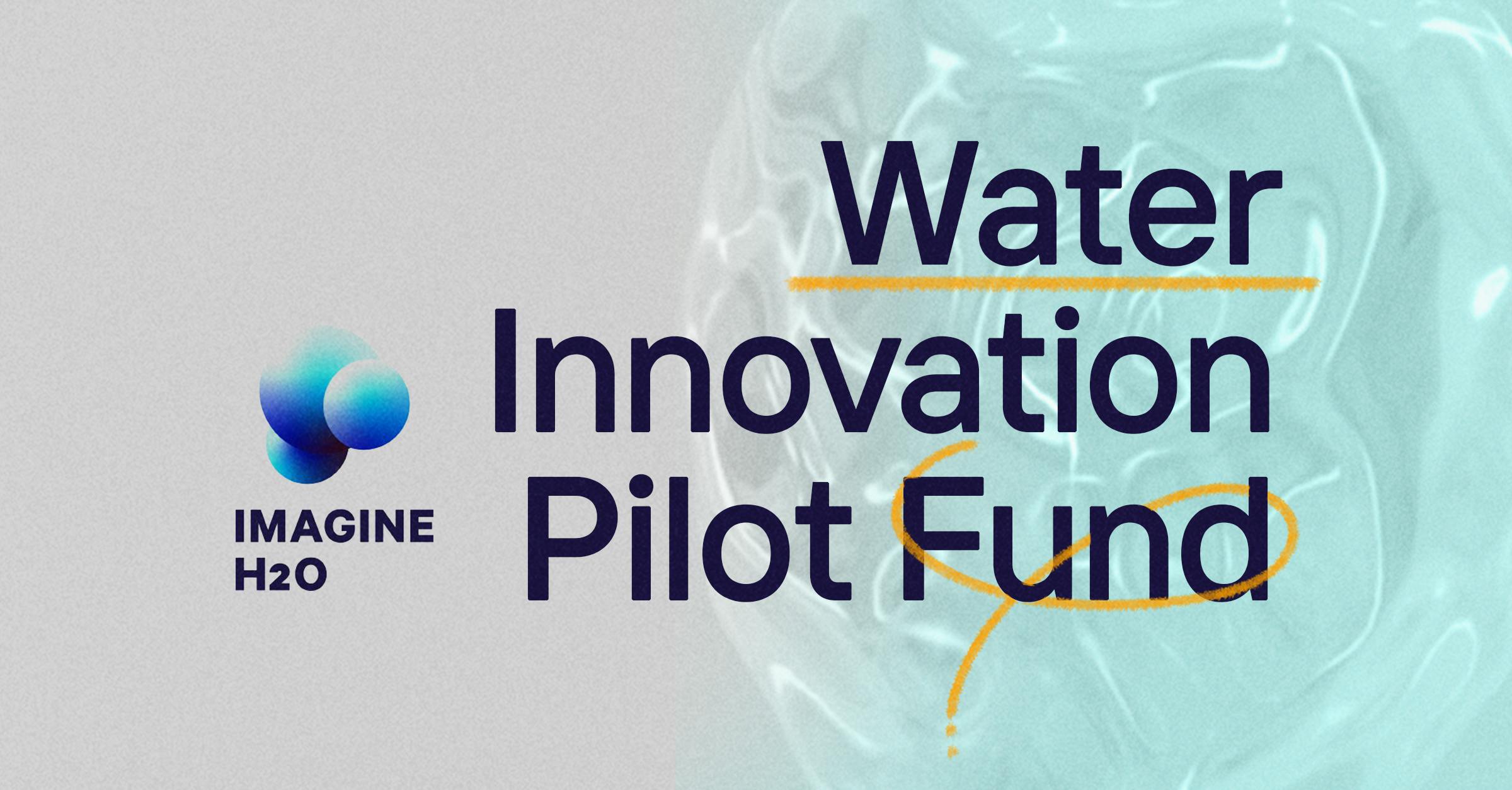 Introducing Imagine H2O's Water Innovation Pilot Fund