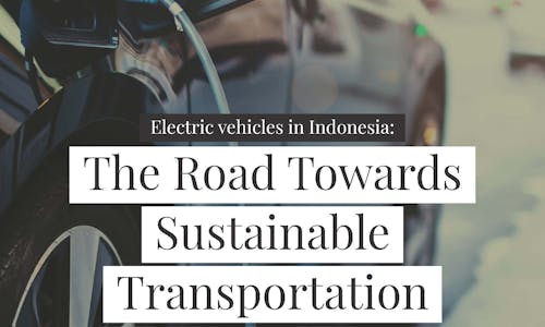 Electric Vehicles in Indonesia: The Road Towards Sustainable Transportation