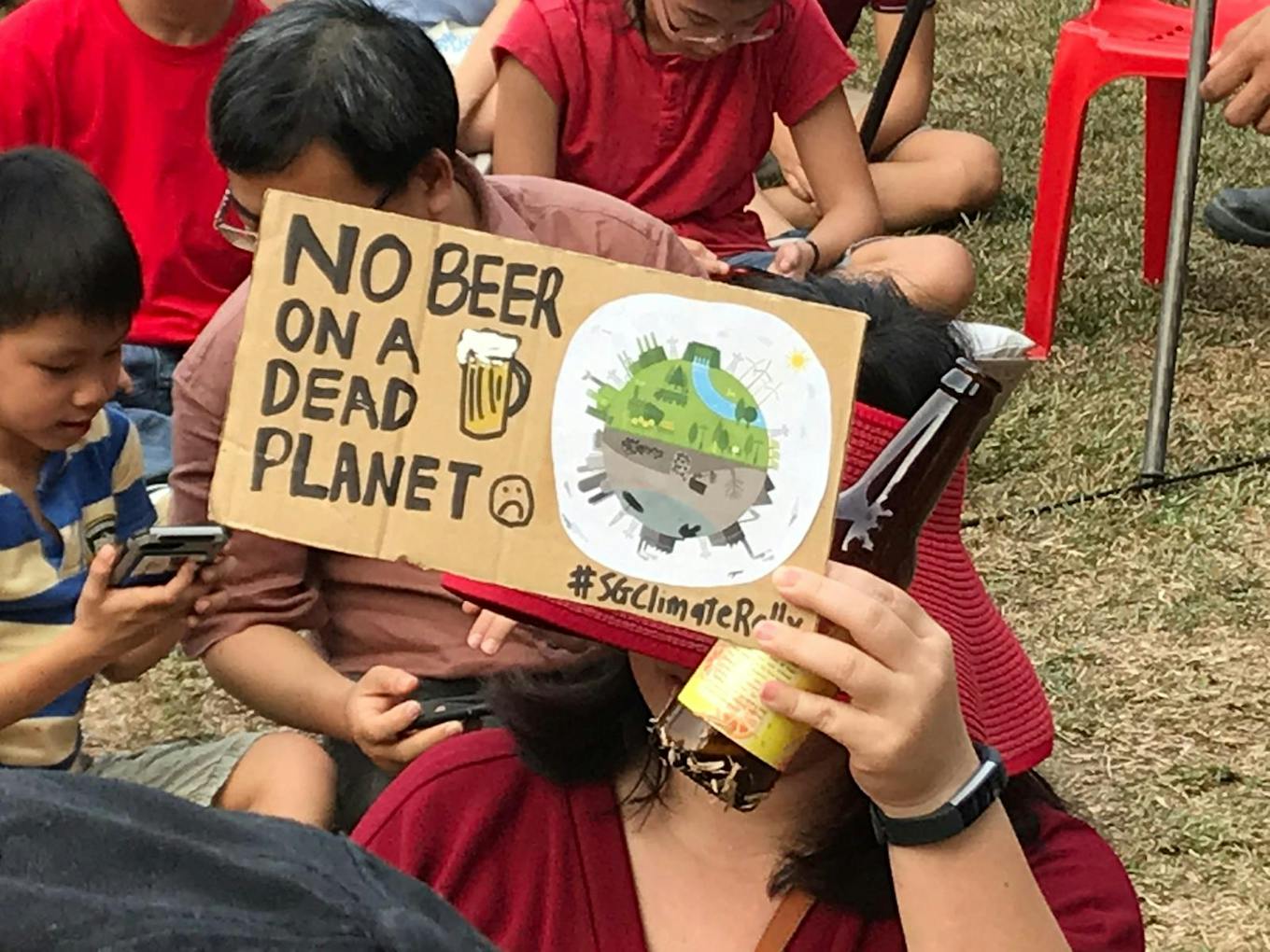 No beer on a dead planet. Placard at SG Climate Rally.